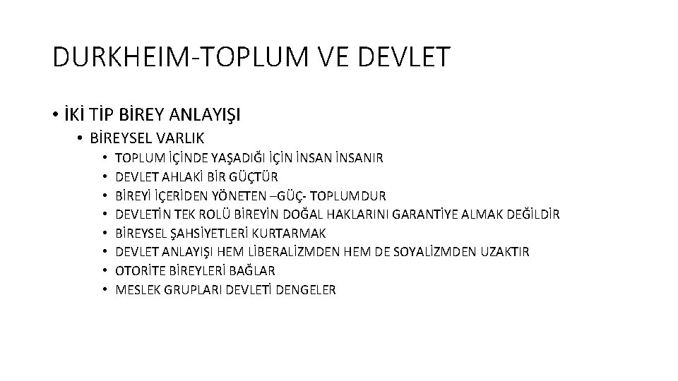 DURKHEIM-TOPLUM VE DEVLET • İKİ TİP BİREY ANLAYIŞI • BİREYSEL VARLIK • • TOPLUM