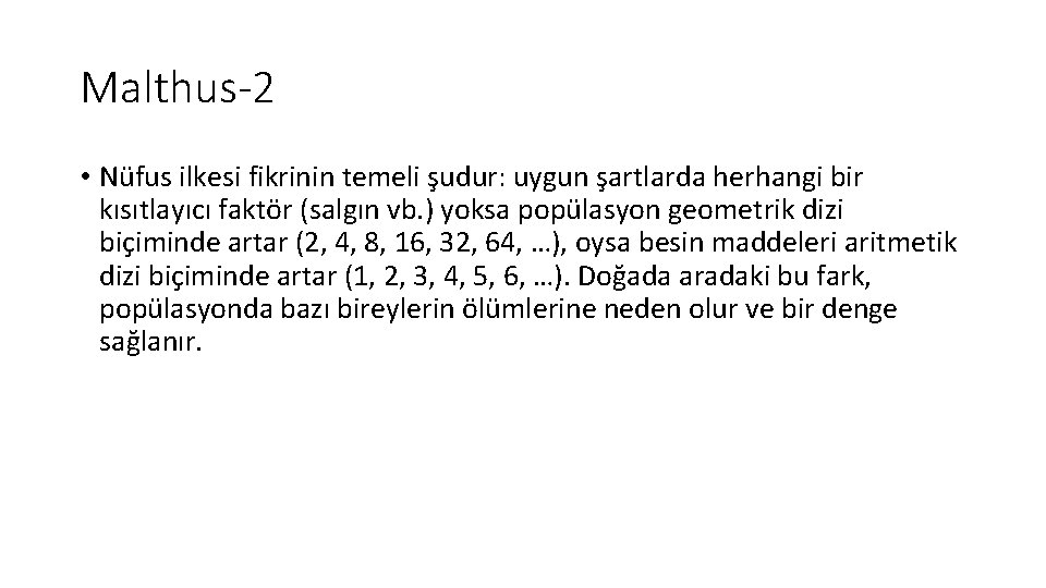 Malthus-2 • Nüfus ilkesi fikrinin temeli şudur: uygun şartlarda herhangi bir kısıtlayıcı faktör (salgın