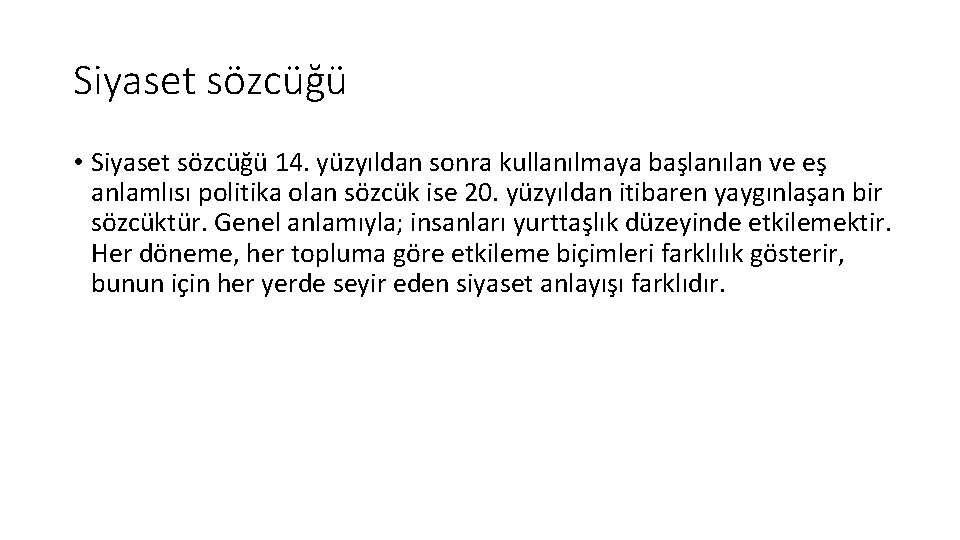 Siyaset sözcüğü • Siyaset sözcüğü 14. yüzyıldan sonra kullanılmaya başlanılan ve eş anlamlısı politika