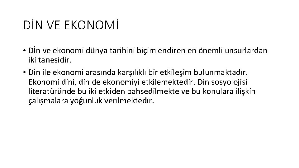 DİN VE EKONOMİ • Dİn ve ekonomi dünya tarihini biçimlendiren en önemli unsurlardan iki