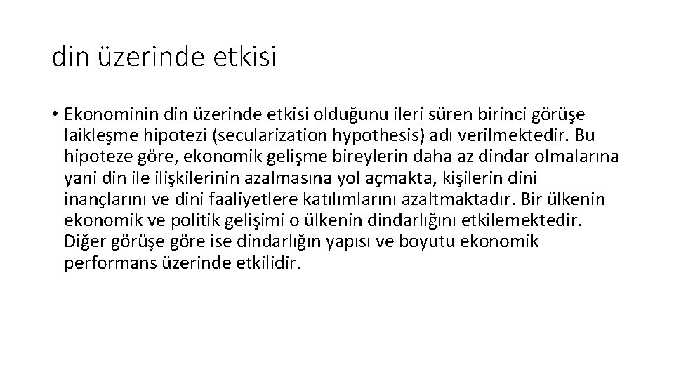 din üzerinde etkisi • Ekonominin din üzerinde etkisi olduğunu ileri süren birinci görüşe laikleşme