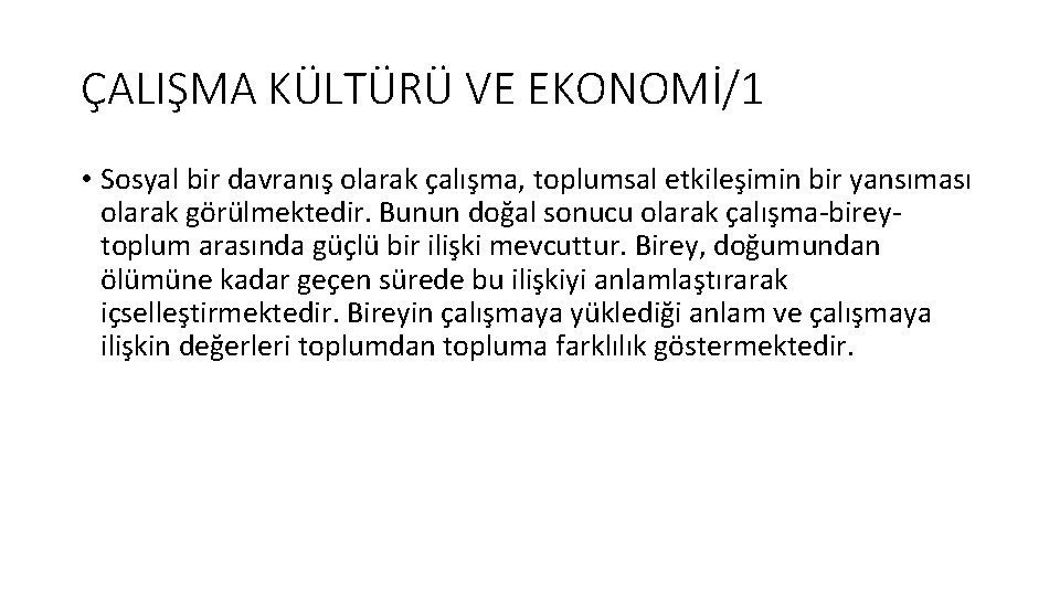 ÇALIŞMA KÜLTÜRÜ VE EKONOMİ/1 • Sosyal bir davranış olarak çalışma, toplumsal etkileşimin bir yansıması