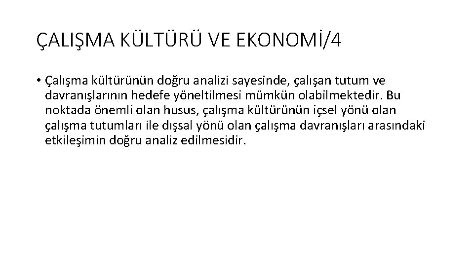 ÇALIŞMA KÜLTÜRÜ VE EKONOMİ/4 • Çalışma kültürünün doğru analizi sayesinde, çalışan tutum ve davranışlarının