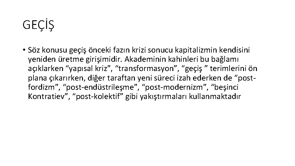 GEÇİŞ • Söz konusu geçiş önceki fazın krizi sonucu kapitalizmin kendisini yeniden üretme girişimidir.