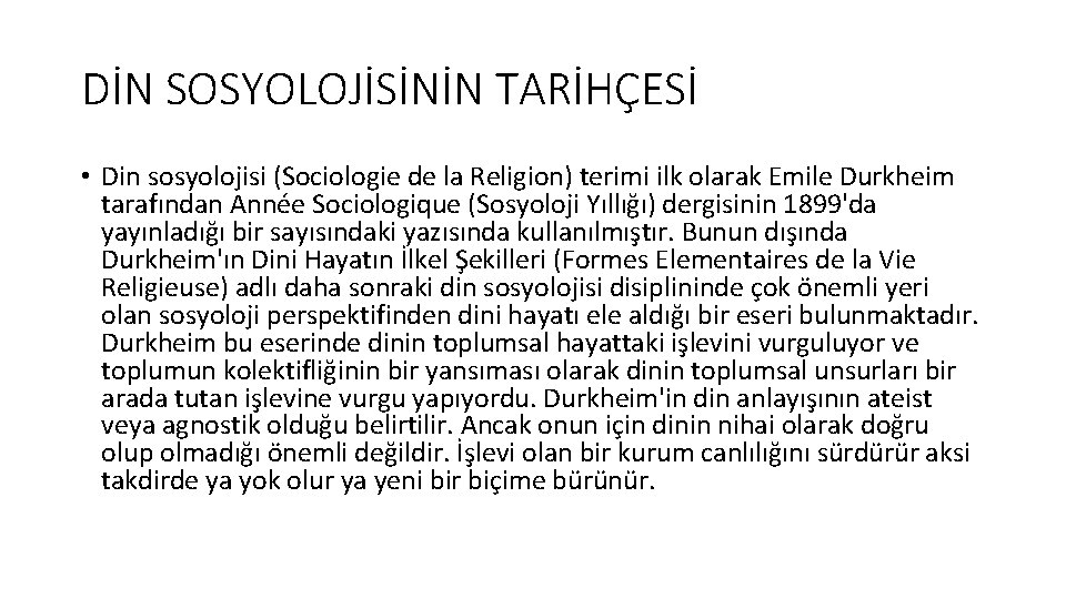 DİN SOSYOLOJİSİNİN TARİHÇESİ • Din sosyolojisi (Sociologie de la Religion) terimi ilk olarak Emile