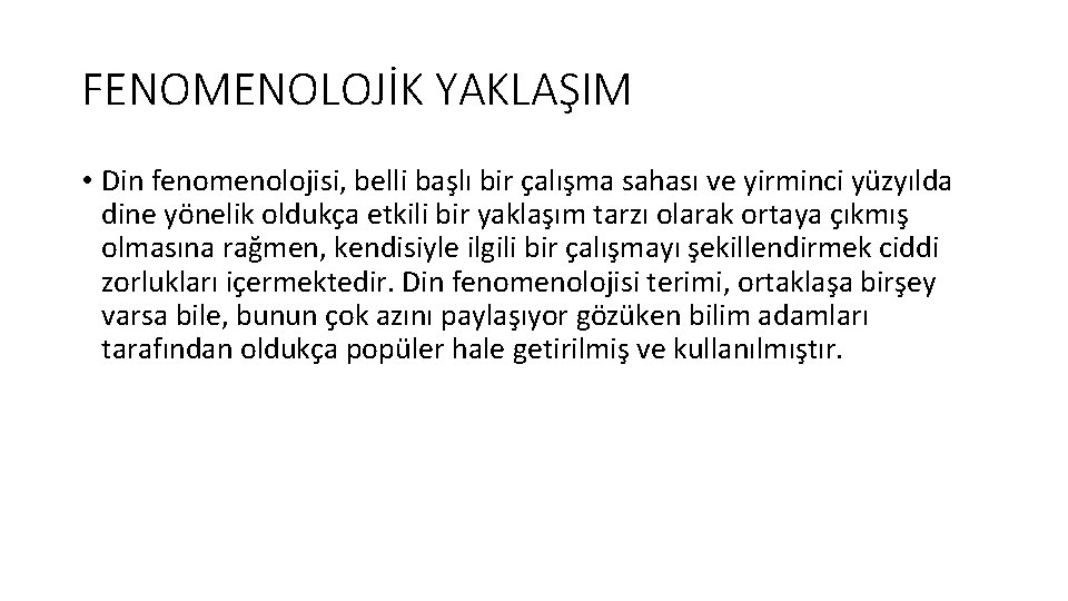 FENOMENOLOJİK YAKLAŞIM • Din fenomenolojisi, belli başlı bir çalışma sahası ve yirminci yüzyılda dine