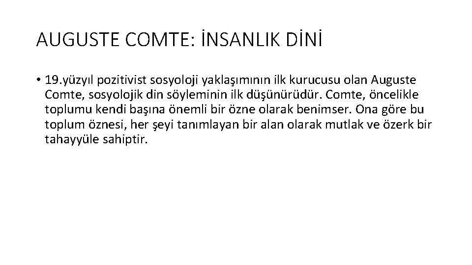 AUGUSTE COMTE: İNSANLIK DİNİ • 19. yüzyıl pozitivist sosyoloji yaklaşımının ilk kurucusu olan Auguste