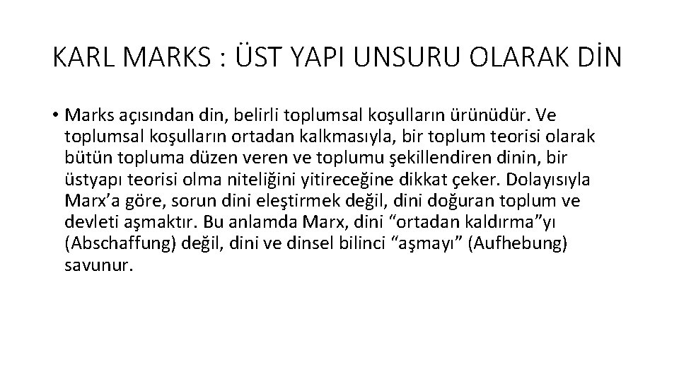 KARL MARKS : ÜST YAPI UNSURU OLARAK DİN • Marks açısından din, belirli toplumsal