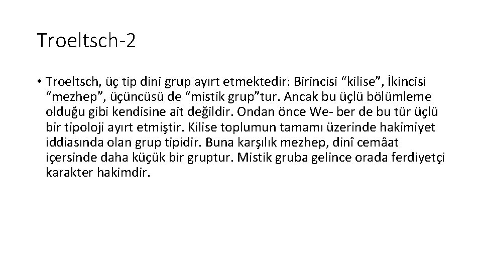 Troeltsch-2 • Troeltsch, üç tip dini grup ayırt etmektedir: Birincisi “kilise”, İkincisi “mezhep”, üçüncüsü