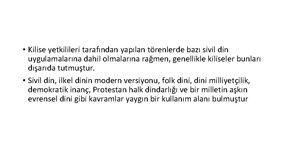  • Kilise yetkilileri tarafından yapılan törenlerde bazı sivil din uygulamalarına dahil olmalarına rağmen,