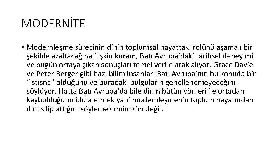 MODERNİTE • Modernleşme sürecinin dinin toplumsal hayattaki rolünü aşamalı bir şekilde azaltacağına ilişkin kuram,