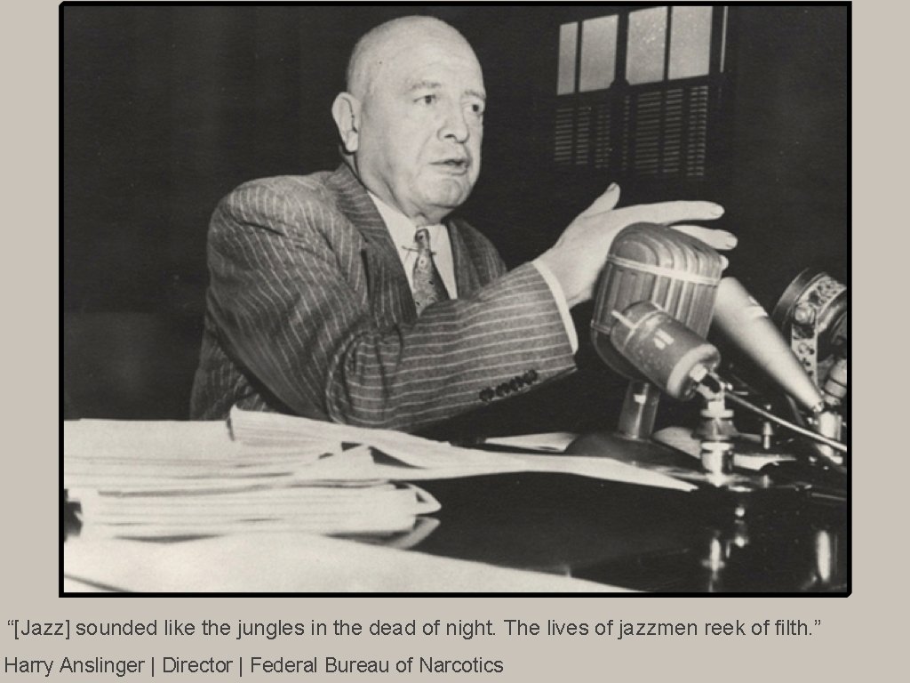 “[Jazz] sounded like the jungles in the dead of night. The lives of jazzmen