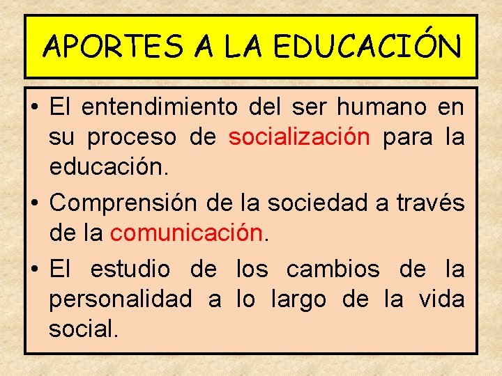 APORTES A LA EDUCACIÓN • El entendimiento del ser humano en su proceso de