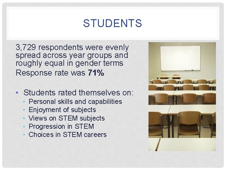 STUDENTS 3, 729 respondents were evenly spread across year groups and roughly equal in