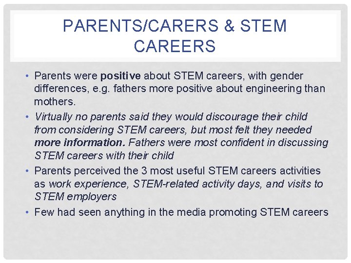 PARENTS/CARERS & STEM CAREERS • Parents were positive about STEM careers, with gender differences,