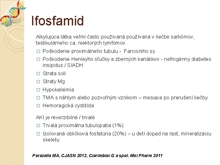 Ifosfamid Alkylujúca látka veľmi často používaná v liečbe sarkómov, testikulárneho ca, niektorých lymfómov. �