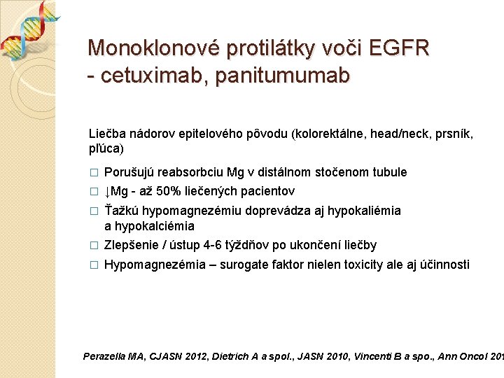 Monoklonové protilátky voči EGFR - cetuximab, panitumumab Liečba nádorov epitelového pôvodu (kolorektálne, head/neck, prsník,