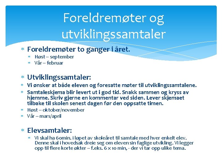 Foreldremøter og utviklingssamtaler Foreldremøter to ganger i året. Høst – september Vår – februar