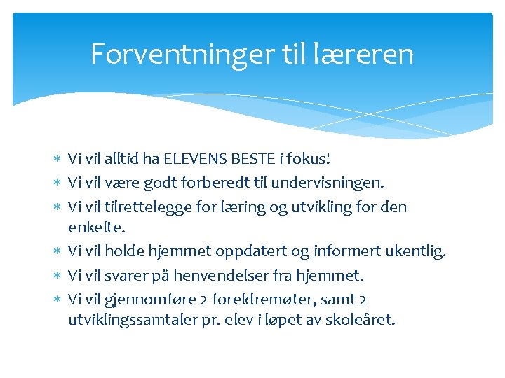 Forventninger til læreren Vi vil alltid ha ELEVENS BESTE i fokus! Vi vil være
