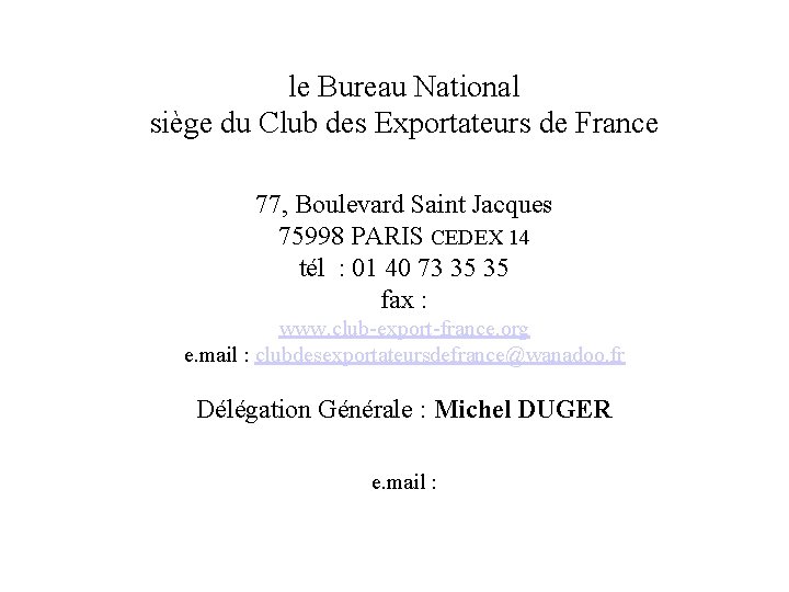 le Bureau National siège du Club des Exportateurs de France 77, Boulevard Saint Jacques