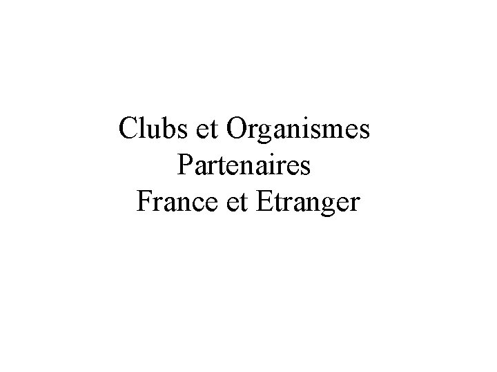 Clubs et Organismes Partenaires France et Etranger 