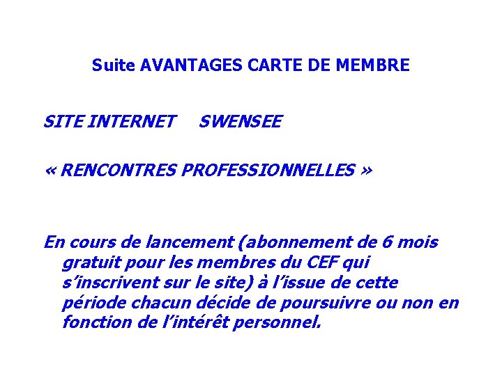 Suite AVANTAGES CARTE DE MEMBRE SITE INTERNET SWENSEE « RENCONTRES PROFESSIONNELLES » En cours