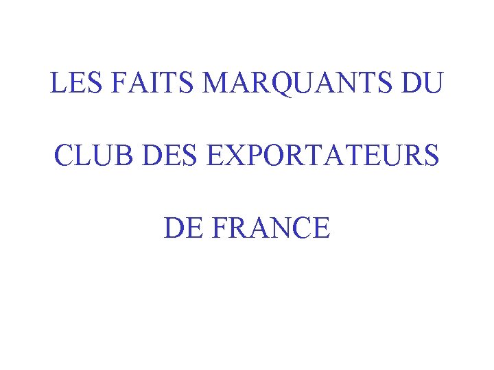 LES FAITS MARQUANTS DU CLUB DES EXPORTATEURS DE FRANCE 