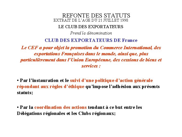  REFONTE DES STATUTS EXTRAIT DE L’AGE DU 21 JUILLET 1998 LE CLUB DES