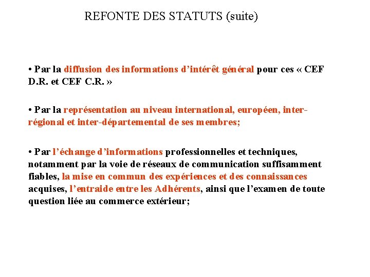 REFONTE DES STATUTS (suite) • Par la diffusion des informations d’intérêt général pour ces