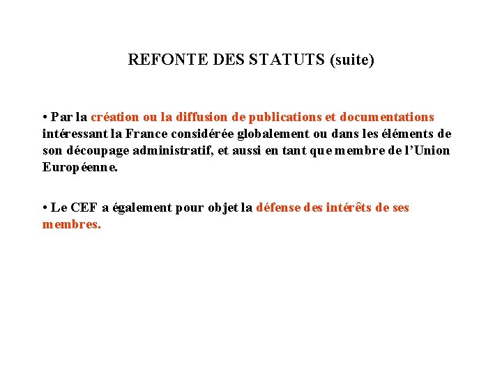  REFONTE DES STATUTS (suite) • Par la création ou la diffusion de publications