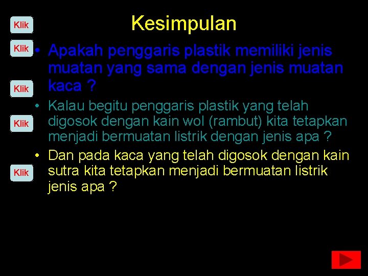 Klik Klik Kesimpulan • Apakah penggaris plastik memiliki jenis muatan yang sama dengan jenis