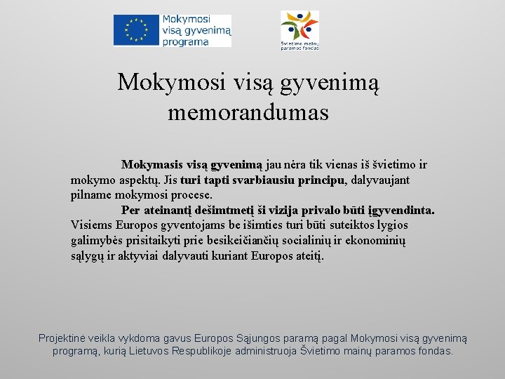 Mokymosi visą gyvenimą memorandumas Mokymasis visą gyvenimą jau nėra tik vienas iš švietimo ir