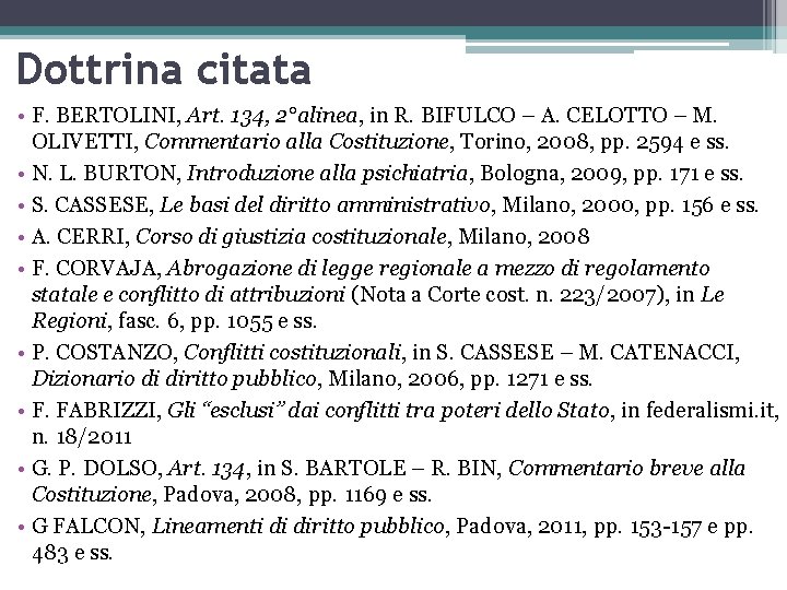 Dottrina citata • F. BERTOLINI, Art. 134, 2°alinea, in R. BIFULCO – A. CELOTTO