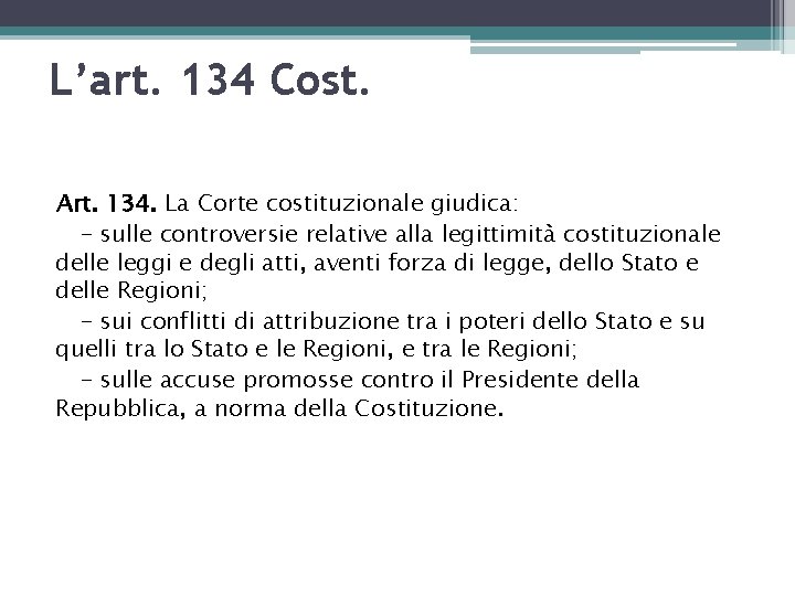 L’art. 134 Cost. Art. 134. La Corte costituzionale giudica: - sulle controversie relative alla