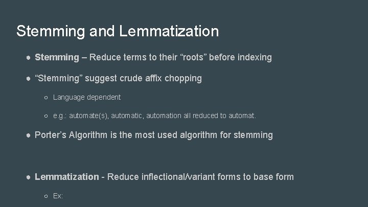 Stemming and Lemmatization ● Stemming – Reduce terms to their “roots” before indexing ●