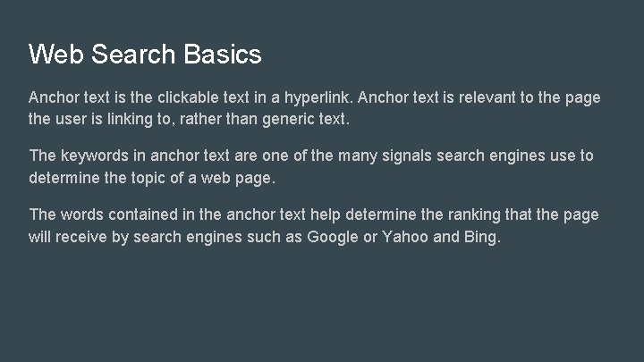 Web Search Basics Anchor text is the clickable text in a hyperlink. Anchor text
