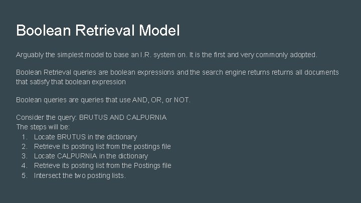 Boolean Retrieval Model Arguably the simplest model to base an I. R. system on.