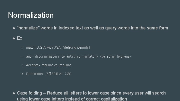 Normalization ● “normalize” words in indexed text as well as query words into the