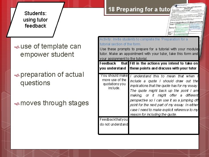 18 Preparing for a tutorial Students: using tutor feedback use of template can empower