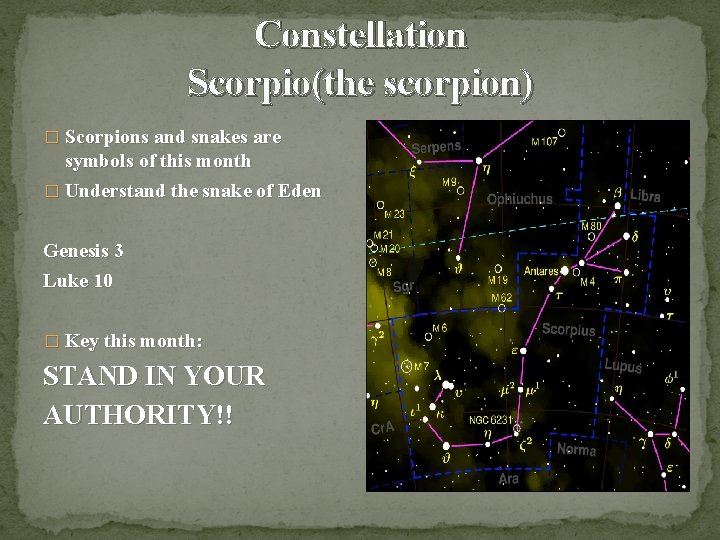 Constellation Scorpio(the scorpion) � Scorpions and snakes are symbols of this month � Understand