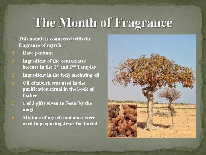 The Month of Fragrance � This month is connected with the fragrance of myrrh