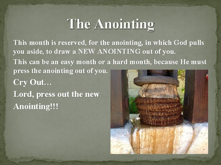 The Anointing This month is reserved, for the anointing, in which God pulls you