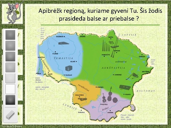 Apibrėžk regioną, kuriame gyveni Tu. Šis žodis prasideda balse ar priebalse ? 