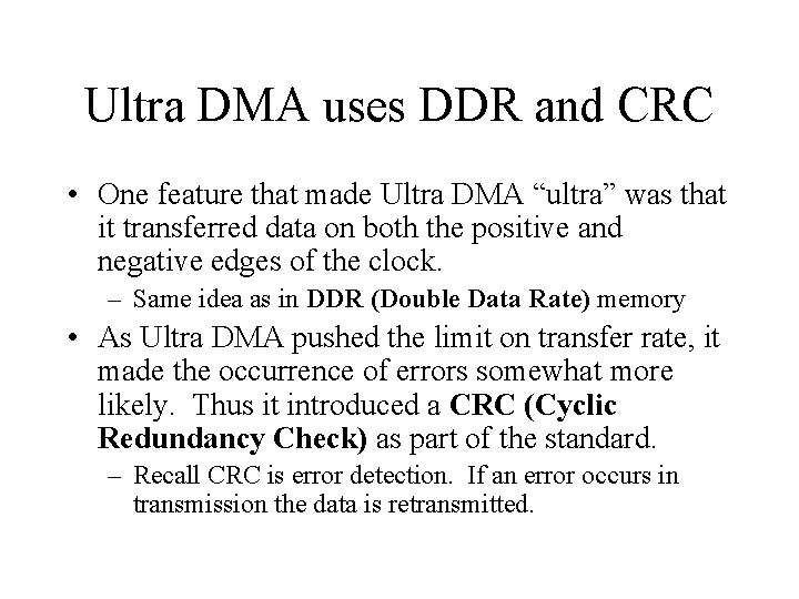 Ultra DMA uses DDR and CRC • One feature that made Ultra DMA “ultra”