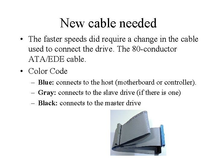 New cable needed • The faster speeds did require a change in the cable