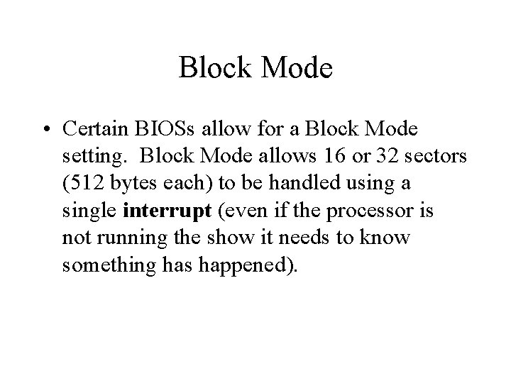 Block Mode • Certain BIOSs allow for a Block Mode setting. Block Mode allows