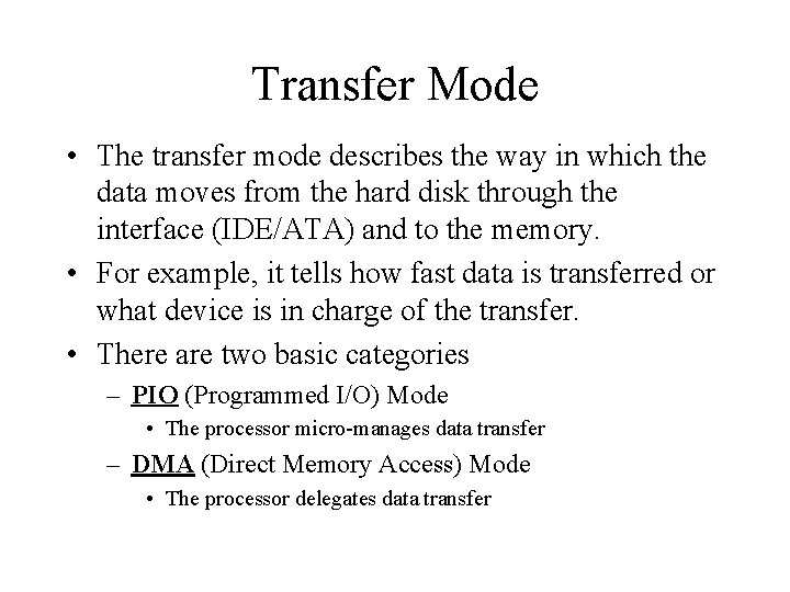 Transfer Mode • The transfer mode describes the way in which the data moves