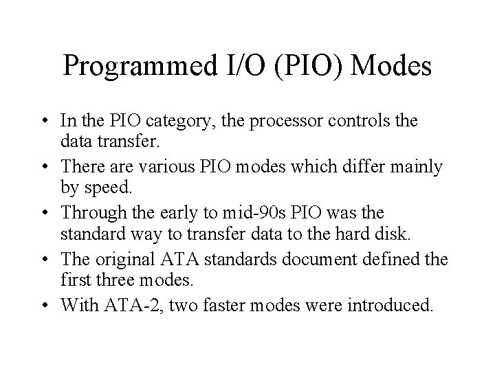 Programmed I/O (PIO) Modes • In the PIO category, the processor controls the data