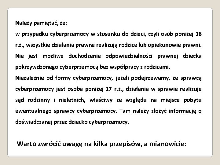 Należy pamiętać, że: w przypadku cyberprzemocy w stosunku do dzieci, czyli osób poniżej 18