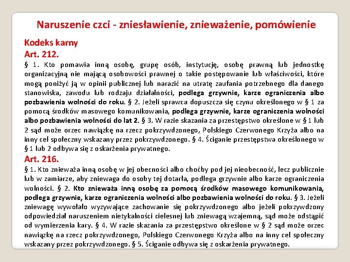 Naruszenie czci - zniesławienie, znieważenie, pomówienie Kodeks karny Art. 212. § 1. Kto pomawia